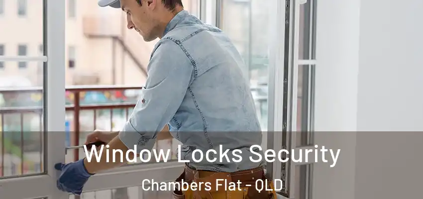 Window Locks Security Chambers Flat - QLD