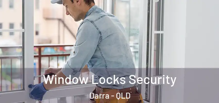 Window Locks Security Darra - QLD