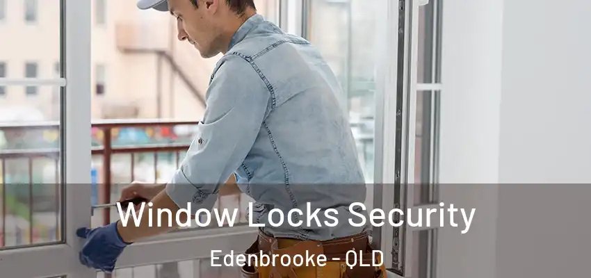Window Locks Security Edenbrooke - QLD