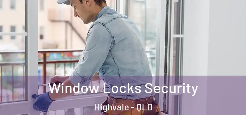 Window Locks Security Highvale - QLD