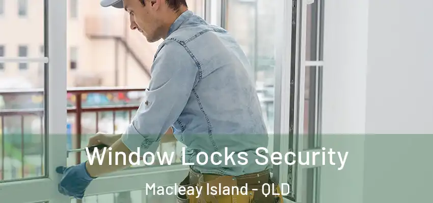  Window Locks Security Macleay Island - QLD