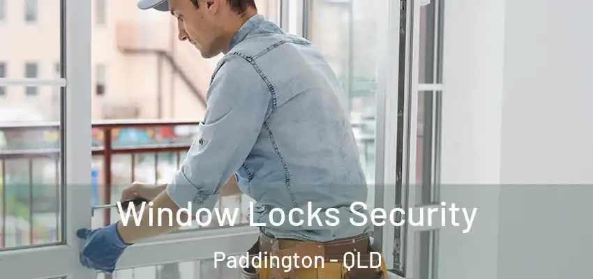Window Locks Security Paddington - QLD