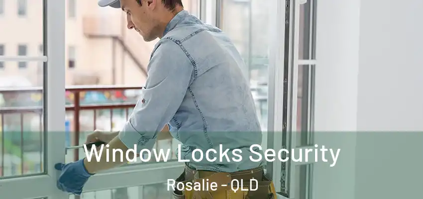  Window Locks Security Rosalie - QLD