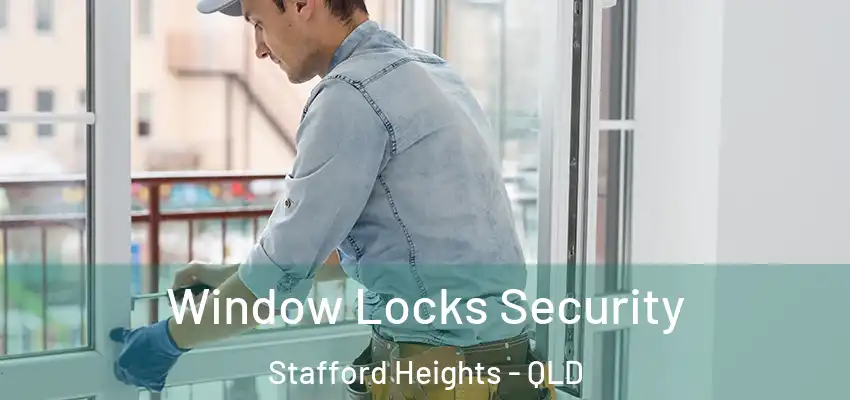 Window Locks Security Stafford Heights - QLD