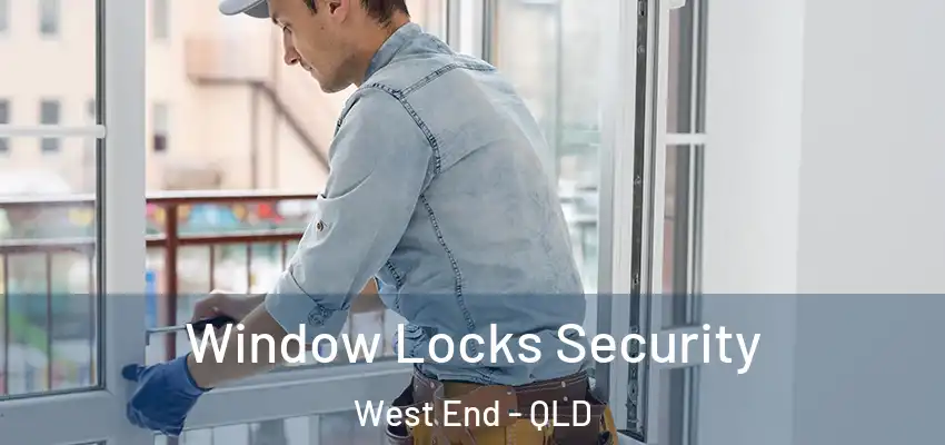  Window Locks Security West End - QLD