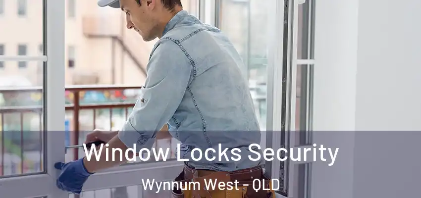  Window Locks Security Wynnum West - QLD